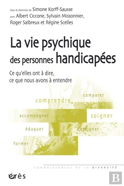 Bertrand.pt - La Vie Psychique Des Personnes Handicapées ; Ce Qu'Elles Ont À Dire, Ce Que Nous Avons À Entendre