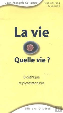 Bertrand.pt - La Vie, Quelle Vie ? Bioethique Et Protestantisme