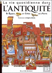 La Vie Quotidienne Dans L'Antiquité ; En Égypte, En Grèce Et À Rome
