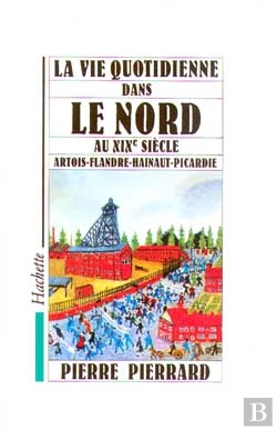 Bertrand.pt - La Vie Quotidienne Dans Le Nord Au Xix Siecle
