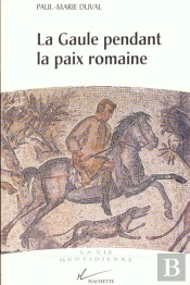 La Vie Quotidienne De La Gaule Pendant La Paix Romaine