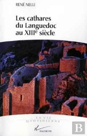 La Vie Quotidienne Des Cathares Du Languedoc Au Xiii Siecle