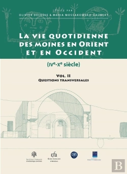 Bertrand.pt - La Vie Quotidienne Des Moines En Orient Et En Occident (Ive- Xe Siècle) ; Ii - Questions Transversales