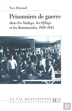 Bertrand.pt - La Vie Quotidienne Des Prisonniers De Guerre Dans Les Stalags, Les Oflags Et Les Kommandos, 1939-1945