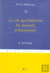La Vie Quotidienne Du Malade D'Alzheimer (3e Edition)