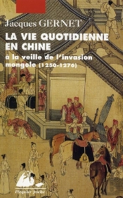 La Vie Quotidienne En Chine À La Veille De L'Invasion Mongole 1250-1276