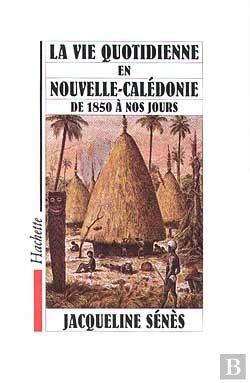 Bertrand.pt - La Vie Quotidienne En Nouvelle Caledonie De 1850 A Nos Jours