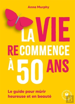 Bertrand.pt - La Vie (Re)Commence À 50 Ans : Le Guide Pour Mûrir Heureuse Et En Beauté