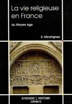 Bertrand.pt - La Vie Religieuse En France Au Moyen Age