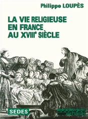 La Vie Religieuse En France Au Xviiie Siecle