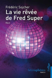 La Vie Rêvée De Fred Super