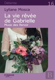 La Vie Rêvée De Gabrielle ; Muse Des Renoir