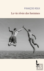 La Vie Rêvée Des Hommes