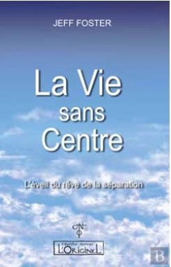 Bertrand.pt - La Vie Sans Centre ; L'Éveil Du Rêve De La Séparation,