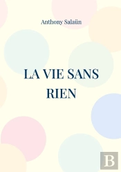 La Vie Sans Rien : Carnet Intime