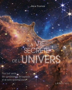 Bertrand.pt - La Vie Secrète De L'Univers : Pour Tout Savoir Des Constellations De La Galaxie Et De Notre Système Solaire