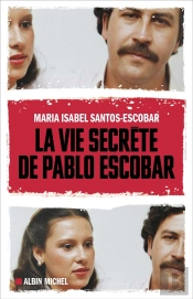 La Vie Secrete De Pablo Escobar