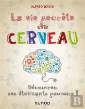 La Vie Secrète Du Cerveau ; Découvrez Ses Étonnants Pouvoirs !