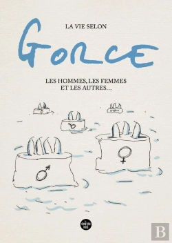 Bertrand.pt - La Vie Selon Gorce : Les Hommes, Les Femmes Et Les Autres...
