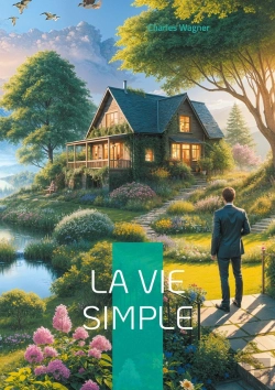 Bertrand.pt - La Vie Simple : Redécouvrez L'Art De Vivre Simplement Et L'Esprit De Simplicité Dans Les Relations Humaines