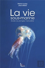 La Vie Sous-Marine ; Guide Du Plongeur Naturaliste