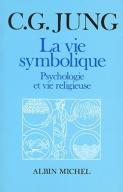 La Vie Symbolique ; Psychologie Et Vie Religieuse