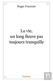 La Vie, Un Long Fleuve Pas Toujours Tranquille