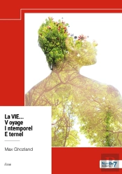 La Vie, Un Voyage Intemporel Eternel