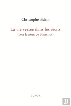 Bertrand.pt - La Vie Versée Dans Les Récits (Vers Le Nom De Blanchot)