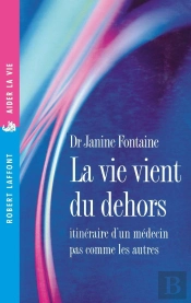 La Vie Vient Du Dehors ; Itinéraire D'Un Médecin Pas Comme Les Autres