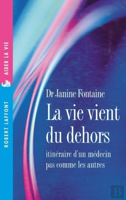Bertrand.pt - La Vie Vient Du Dehors ; Itinéraire D'Un Médecin Pas Comme Les Autres