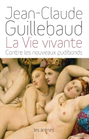 La Vie Vivante ; Contre Les Nouveaux Pudibonds