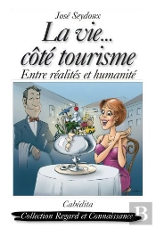 La Vie...Côté Tourisme ; Entre Réalité Et Humanité