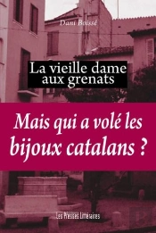 La Vieille Dame Aux Grenats ; Mais Qui A Volé Les Bijoux Catalans ?