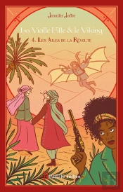 La Vieille Fille & Le Viking Tome 4 : Les Ailes De La Révolte