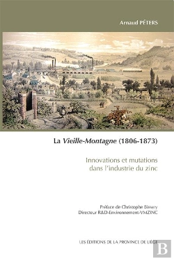 Bertrand.pt - La Vieille-Montagne (1806-1873) Innovations Et Mutations Dans L'Industrie Du Zinc