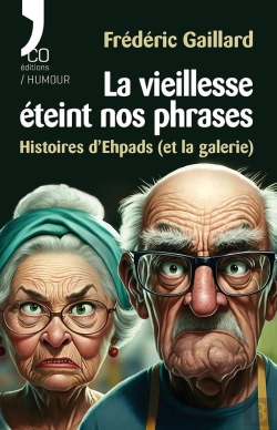 Bertrand.pt - La Vieillesse Éteint Nos Phrases : Histoires D'Epads (Et La Galerie)