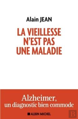 Bertrand.pt - La Vieillesse N'Est Pas Une Maladie ; Alzheimer, Un Diagnostic Bien Commode