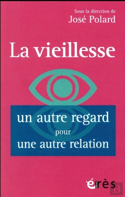 Bertrand.pt - La Vieillesse Un Autre Regard Pour Une Autre Relation