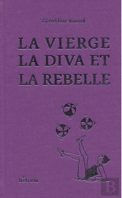 La Vierge, La Diva Et La Rebelle