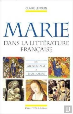Bertrand.pt - La Vierge Marie Dans La Litterature Francaise Du Moyen-Age A Nos Jours