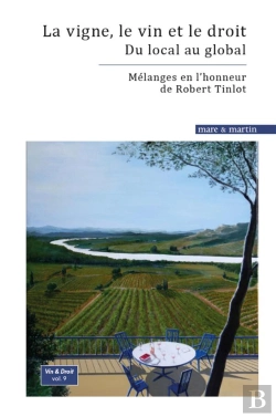 Bertrand.pt - La Vigne, Le Vin Et Le Droit : Du Local Au Global : Mélanges En L'Honneur De Robert Tinlot