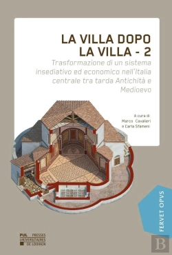 Bertrand.pt - La Villa Dopo La Villa Tome 2 : Transformazione Di Un Sistema Insediativo Edeconomico In Italia Centro-Settentrionaletra Tarda Antichità E Medioevo