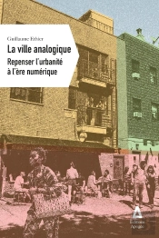 La Ville Analogique. Repenser L'Urbanite A L'Ere Numerique