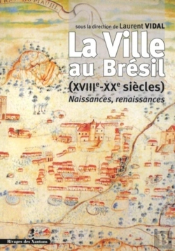 Bertrand.pt - La Ville Au Brésil Xviiie-Xxe Siècle : Naissances, Renaissances