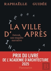 La Ville D'Après : Détroit, Une Enquête Narrative