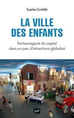 Bertrand.pt - La Ville Des Enfants : Fantasmagorie Du Capital Dans Un Parc D'Attraction Globalisé