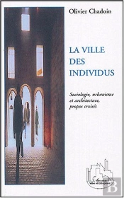 La Ville Des Individus ; Sociologie, Urbanisme Et Architecture ; Propos Croises