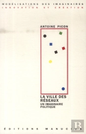 La Ville Des Réseaux ; Un Imaginaire Politique