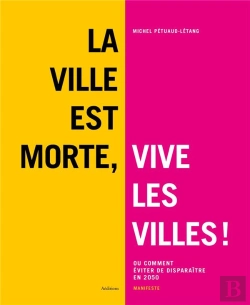 Bertrand.pt - La Ville Est Morte, Vive Les Villes ! Ou Comment Éviter De Disparaître En 2050